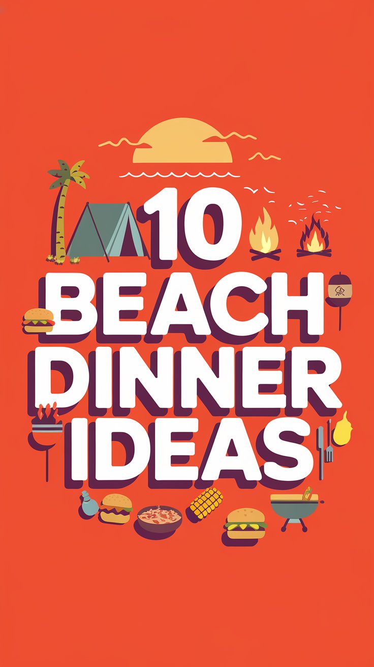 10 Beach Dinner Ideas That Will Make You the Ultimate Host