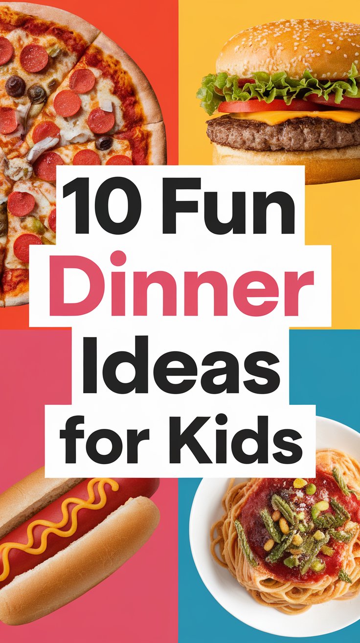 10 Fun Dinner Ideas for Kids That Will Make Them Beg for Seconds